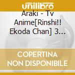 Araki - Tv Anime[Rinshi!! Ekoda Chan] 3 Ed.Ost cd