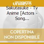 Sakutasuke - Tv Anime [Actors - Song Connection-] Opening Tema [Titania] cd musicale