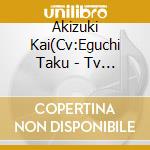 Akizuki Kai(Cv:Eguchi Taku - Tv Anime Actors -Songs Connection- Character Song Vol.2 Akizuki Kai(Cv:E cd