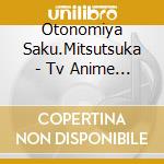 Otonomiya Saku.Mitsutsuka - Tv Anime Actors -Songs Connection- Character Song Vol.12 Duet Songs cd