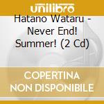 Hatano Wataru - Never End! Summer! (2 Cd) cd