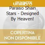 Paraiso Shain Stars - Designed By Heaven! cd