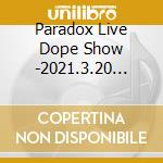 Paradox Live Dope Show -2021.3.20 Line Cube Shibuya- (2 Blu-Ray) cd