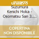 Suzumura Kenichi Hoka - Osomatsu San 3. She Wave Osomatsu Station Dj She D (3 Cd) cd