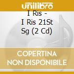 I Ris - I Ris 21St Sg (2 Cd) cd