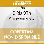 I Ris - I Ris 9Th Anniversary Live -Queen'S Message- cd
