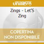Zings - Let'S Zing cd musicale