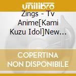 Zings - Tv Anime[Kami Kuzu Idol]New Single 4 cd musicale