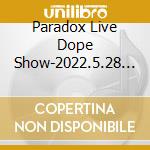 Paradox Live Dope Show-2022.5.28 Pacifico Yokohama National Convention Hall- (2 Blu-Ray) cd