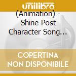 (Animation) - Shine Post Character Song Collection cd