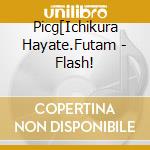 Picg[Ichikura Hayate.Futam - Flash! cd