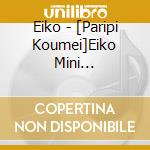Eiko - [Paripi Koumei]Eiko Mini Album[Dreamer] cd