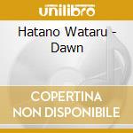 Hatano Wataru - Dawn cd musicale