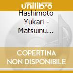 Hashimoto Yukari - Matsuinu Original Sound Track Album cd musicale