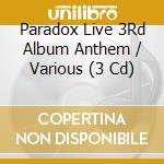Paradox Live 3Rd Album Anthem / Various (3 Cd) cd