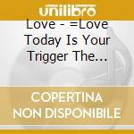 Love - =Love Today Is Your Trigger The Movie -Premium Edition (3 Blu-Ray) cd