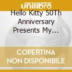 Hello Kitty 50Th Anniversary Presents My Bestie Voice Collection With Sanrio Cha / Various cd