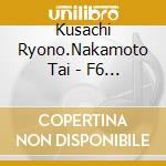 Kusachi Ryono.Nakamoto Tai - F6 Music Album[Destination] cd
