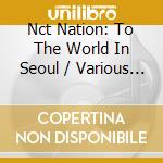 Nct Nation: To The World In Seoul / Various (3 Blu-Ray) cd