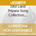 Idol Land Pripara Song Collection Open Dream Land! / Various cd