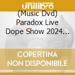(Music Dvd) Paradox Live Dope Show 2024 / Various (2 Dvd) cd