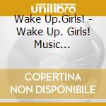 Wake Up.Girls! - Wake Up. Girls! Music Collection (9 Cd) cd