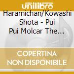 Haramichan/Kowashi Shota - Pui Pui Molcar The Movie Molmax Original Sound Track cd