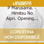 P Marusama. - Himitsu No Aipri. Opening Theme Song Collection cd