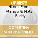 Hitomi From Atarayo & Mats - Buddy cd