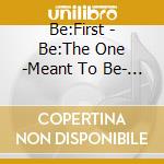 Be:First - Be:The One -Meant To Be- -Standard Edition cd