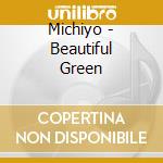 Michiyo - Beautiful Green cd