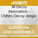 Jill-Decoy Association - Chihiro-Decoy-Jenga- cd