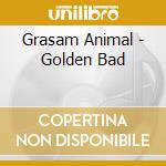 Grasam Animal - Golden Bad cd