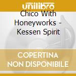 Chico With Honeyworks - Kessen Spirit cd
