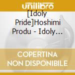 [Idoly Pride]Hoshimi Produ - Idoly Pride cd musicale