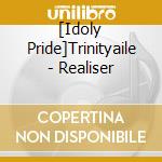 [Idoly Pride]Trinityaile - Realiser cd