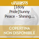[Idoly Pride]Sunny Peace - Shining Days cd