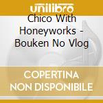 Chico With Honeyworks - Bouken No Vlog cd