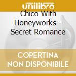 Chico With Honeyworks - Secret Romance cd