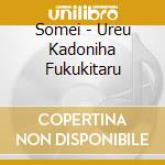 Somei - Ureu Kadoniha Fukukitaru cd