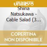 Shiina Natsukawa - Cable Salad (3 Cd) cd