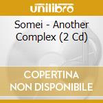 Somei - Another Complex (2 Cd) cd
