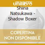 Shiina Natsukawa - Shadow Boxer cd