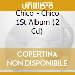 Chico - Chico 1St Album (2 Cd) cd