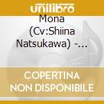 Mona (Cv:Shiina Natsukawa) - Chozetsu Azatoi Omaera No Hime (3 Cd) cd