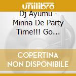 Dj Ayumu - Minna De Party Time!!! Go Crazy!!!!! Mixed By Dj Ayumu cd