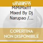 MiMiMix!!! Mixed By Dj Narupao / Various cd