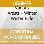 Various Artists - Winter Winter Ride cd