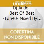 Dj Ando - Best Of Best -Top40- Mixed By Dj Ando cd