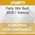 Party Hits Best 2018 / Various cd